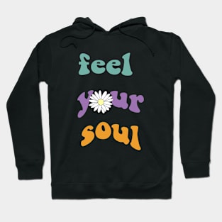 Feel your soul Hoodie